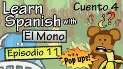 Learn Spanish with "El Mono" - Story 4 - Episode 11 w/ Pop-ups! Instructional Video