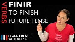 Finir (to finish) — Future Tense Instructional Video