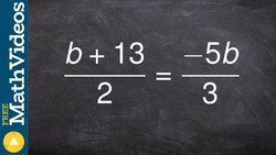 Solve a proportion by using the cross product and parenthesis ex 20, (b+13)/2 = –5b/3 Instructional Video