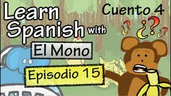 Learn Spanish with "El Mono" - Story 4 - Episode 15 Instructional Video