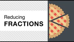 Understanding Equivalent Fractions: Reducing Fractions to Simplest Form Instructional Video