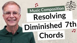 How to Resolve a Diminished 7th Chord - Music Composition Instructional Video