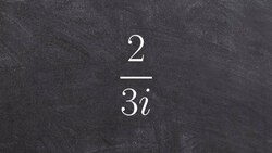 Algebra 2 - Learn how to simplify the quotient of imaginary numbers, 2/3i Instructional Video