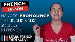 How to pronounce the "S", "SS" & "SC" sounds in French Instructional Video