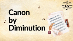 Canon by Diminution - Writing Canon Instructional Video