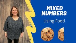 Mixed Numbers: Using Food (fractions unit) Instructional Video