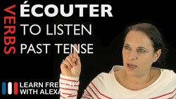Écouter (to listen) — Past Tense Instructional Video