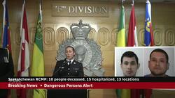 RCMP say at least 10 dead after stabbings, 2 suspects at large News Clip