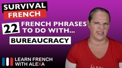 22 French phrases to help you survive French bureaucracy Instructional Video