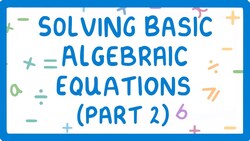 GCSE Maths - How to Solve Algebraic Equations (Part 2 of 3) #44 Instructional Video