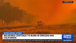 Wildfires continue to burn in Oregon and California News Clip