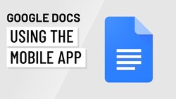 Exploring the Google Docs Mobile App: View, Edit, and Sync on the Go Instructional Video