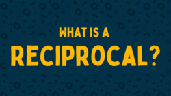 What is a Reciprocal? Instructional Video