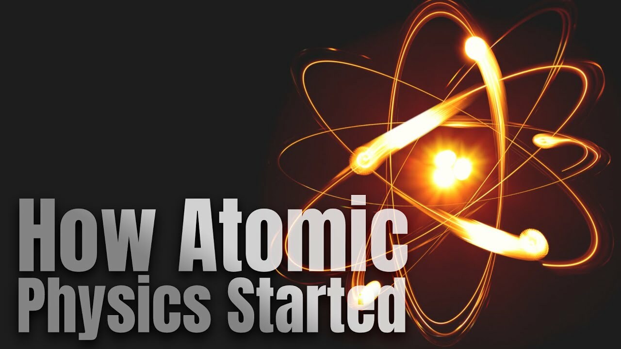 How Atomic Physics Started | Science