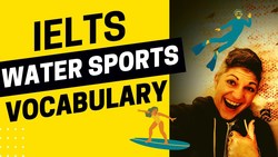 Water Sports Vocabulary for IELTS - IELTS Energy Podcast 1168 Instructional Video