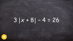 Solving an Absolute Value Equation Instructional Video