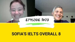 IELTS Energy Podcast 1073: Sofia's Road to an IELTS Overall 8 Instructional Video