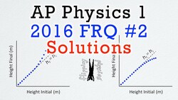 2016 #2 Free Response Question - AP Physics 1 - Exam Solution Instructional Video