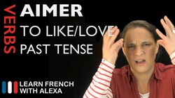 Aimer (to like/love) — Past Tense Instructional Video