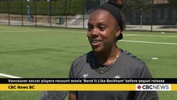 Vancouver's soccer players recount the impact of movie 'Bend It Like Beckham' after sequel announced News Clip