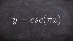 Graphing Cosecant with a Change in the Period Instructional Video