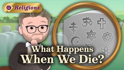Death and Afterlife Across Religions Instructional Video