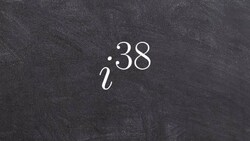 Algebra 2 - Math tutorial for simplifying an imaginary number to a higher power, i^38 Instructional Video