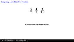 GRE Arithmetic: Fractions (Part 5 of 5) Instructional Video