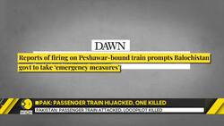 Pakistan: Passenger train hijacked in Balochistan, one killed News Clip