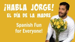Kids Learn Spanish | Spanish Mother’s Day | Habla Jorge El Día de La Madre Instructional Video