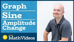Master Graphing Sine with a Change in Amplitude Instructional Video