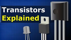Transistors Explained - How transistors work Instructional Video