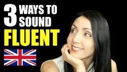 3 Simple Ways To SOUND FLUENT Speaking English Instructional Video