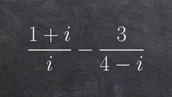 Algebra 2 - Subtraction two rational expressions with complex numbers, ((1 + i)/i) - (3/(4 - i)) Instructional Video