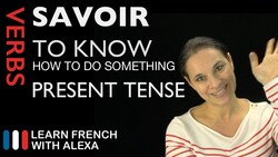 Savoir (to know / know how to do something) — Present Tense French Verb Instructional Video