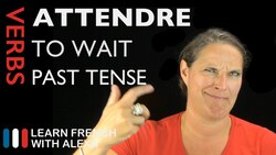 Attendre (to wait) — Past Tense Instructional Video