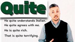 Lesson on how to use QUITE - (He is QUITE rich - He QUITE understands Italian) Instructional Video