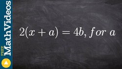 Solving a literal equation by using the distributive property 2(x+a) = 4b for a Instructional Video