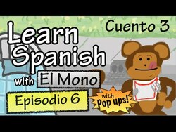 Learn Spanish with "El Mono" - Story 3 - Episode 6 (Basic) - With Pop Ups! Instructional Video