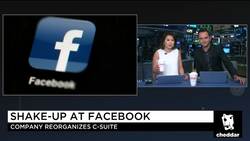 Why Is Facebook Shaking Up its C-Suite Now? News Clip