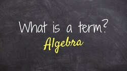 What is a term in Algebra? Instructional Video