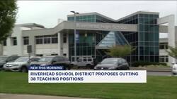 Riverhead School District proposes cutting 38 teaching positions News Clip