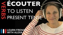 Écouter (to listen) — Present Tense Instructional Video
