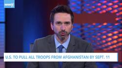 U.S. To Pull Out All Troops From Afghanistan By Sept. 11 News Clip