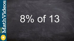 How to set up and solve as a proportion different problems with percents, 8% of 13 Instructional Video