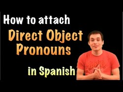 02 Spanish Lesson - Direct Objects (parte 3): attaching Direct Objects Instructional Video