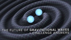 The Future of Gravitational Waves Instructional Video