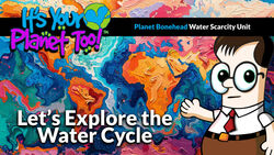 The Water Cycle: Water’s Endless Journey Across Planet Earth Instructional Video