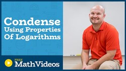 Master Condensing Logarithmic Expressions using the Properties of Logarithms Instructional Video