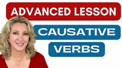 Causative Verbs ~ Advanced English Grammar Lesson Instructional Video